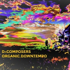 D-Composers - Organic downtempo 05.07.2021