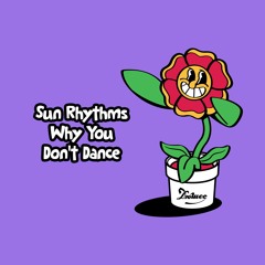 PREMIERE: Sun Rhythms - Why You Don't Dance [Duchesse]