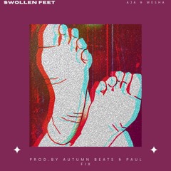 Swollen Feet // ++ [Prod.by Autumn Beats x Paul Fix]