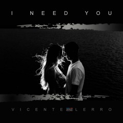 I Need You-Vicente Lerro