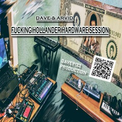 Dave & Arvid - Fucking Hollander Hardware Session