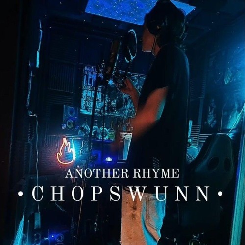 • CHOPS WUNN - ANOTHER RHYME  •
