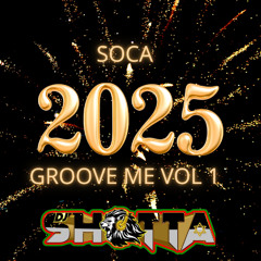 Soca 2025 Groove Me Vol 1