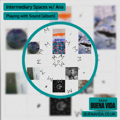 Intermediary Spaces w/ Ana - Radio Buena Vida 06.04.25