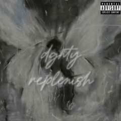 dgnty - replenish [prod.wiley]