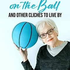 [View] KINDLE PDF EBOOK EPUB Keep Your Eye on the Ball and Other Clichés to Live By by  Dr. Carolyn