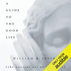 DOWNLOAD PDF 📂 A Guide to the Good Life: The Ancient Art of Stoic Joy by  William B.