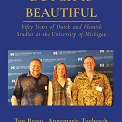 [Download] KINDLE 🗂️ Dutch is Beautiful: Fifty Years of Dutch and Flemish Studies at