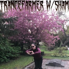 Trancefarmer #17 w/ Sham (14/02/24)