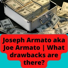 Joseph Armato aka Joe Armato | What drawbacks are there?