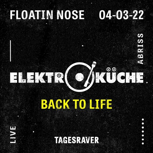 Floatin Nose@Elektroküche // Tagesraver // Back To Life // 04.03.22 // (Q-REC. Master))