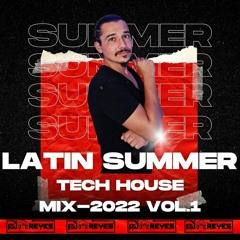 Latin Summer - Tech House  Mix - 2022 Vol.1 (Dj Reyes)