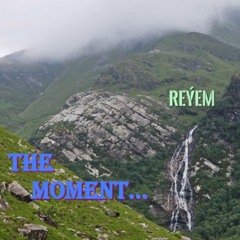 The Moment...