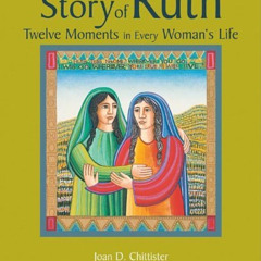 [Free] PDF 💜 The Story of Ruth: Twelve Moments in Every Woman's Life by  Joan Chitti