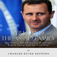 download KINDLE 📙 Syria and the Assad Family: The History Behind Bashar al-Assad's R