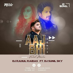 Aaj Bhi Vishal Mishra - Remix - DJ Rahul Raidas Ft. DJ Sunil Sky