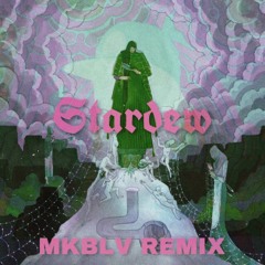 Stardew - Purity Ring (MKBLV Remix)