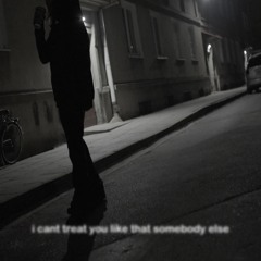 I Can't Treat You Like That Somebody Else (prod. Kiryano, Luvpurp)