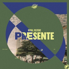 KVSH & Felterz - Presente