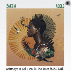 Zakem x Adele - Adameyo x Set Fire To The Rain (KIKS Edit)