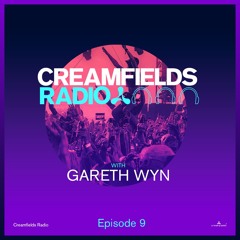 Creamfields Radio 009 with Gareth Wyn