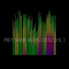 Pet Shop Boys - DISCO 5.1 (No Tina Version)