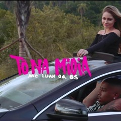 MC Luan da Bs - Tô na mídia (Official Music Video)