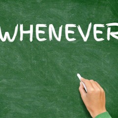 Whenever