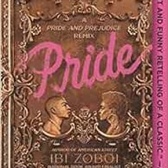 [Read] EPUB KINDLE PDF EBOOK Pride: A Pride & Prejudice Remix by Ibi Zoboi 💚