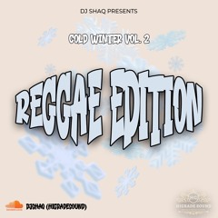 COLD WINTER VOL.2 | Reggae Edition | Mixed By @DJSHAQ
