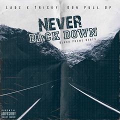 Never Back Down (Ft Tricky Gon Pull Up)