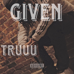 Truuu-Given