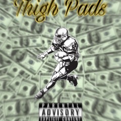Thigh Pads (prod.SlickJordan)