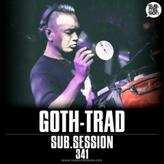 Sub.Session 341 :: Goth-Trad