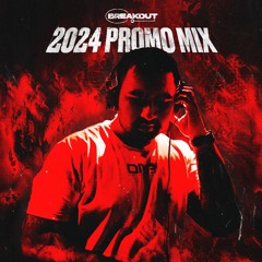 BREAKOUT - 2024 PROMO MIX (TRACKLIST AT 12.5K PLAYS)