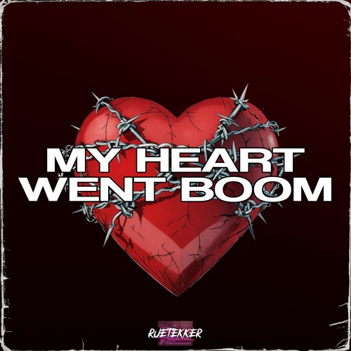 My Heart Went Boom [HARDTEKK]