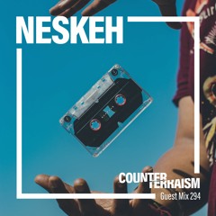 Counterterraism Guest Mix 294: Neskeh