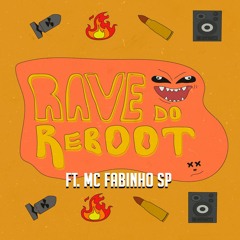 Rave Do Reboot 3 Ft. MC Fabinho SP (Na Raba Toma Tapão)