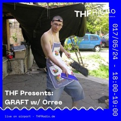 THF Presents: GRAFT w/ Orree // 17/05/24