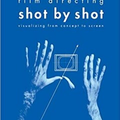 (Download❤️eBook)✔️ Film Directing Shot by Shot: Visualizing from Concept to Screen (Michael Wiese P