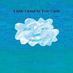 ✔️ [PDF] Download Little Cloud by  Eric Carle,Kevin R. Free,Listening Library