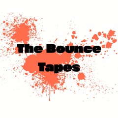 The Bounce Tapes