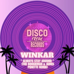 Winkar - Always Stay Around (The Boogieman & James Ponette Remix) OUT NOW !!!