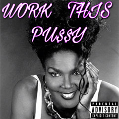 Work This Pussy (Original)