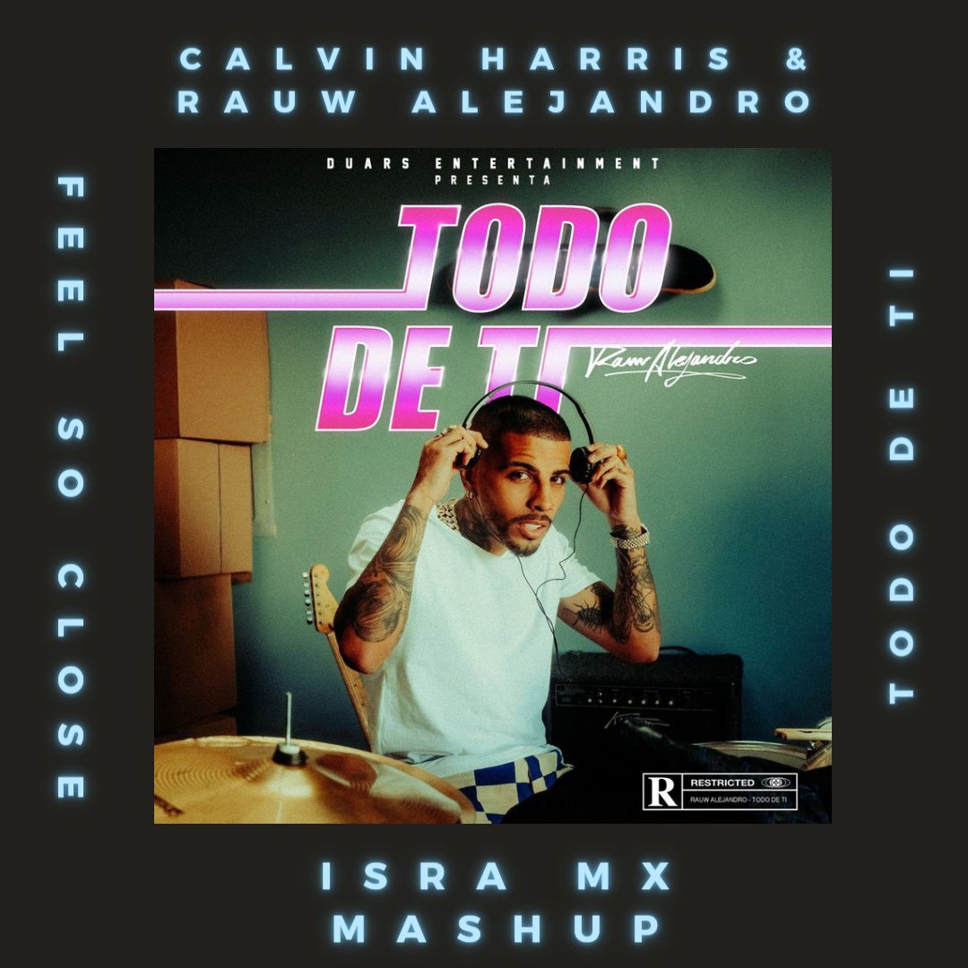TOP #3 Hypeddit Calvin Harris & Rauw Alejandro – Feel So Close Vs. Todo De Ti (Isra Mx Edit)