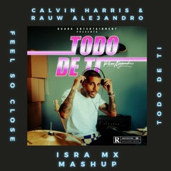 TOP #3 Hypeddit Calvin Harris & Rauw Alejandro - Feel So Close Vs. Todo De Ti (Isra Mx Edit)