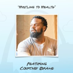 "Hustling to Heal" featuring Courtney Brame
