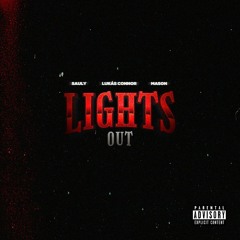 Lights Out (Feat. Lukas Connor, Sauly)(Prod. Mason)