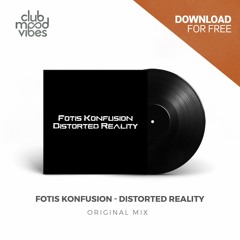 FREE DOWNLOAD: Fotis Konfusion ─ Distorted Reality (Original Mix) [CMVF090]