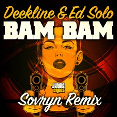 Deekline & Ed Solo - Bam Bam (Sovryn Remix) - EDIT
